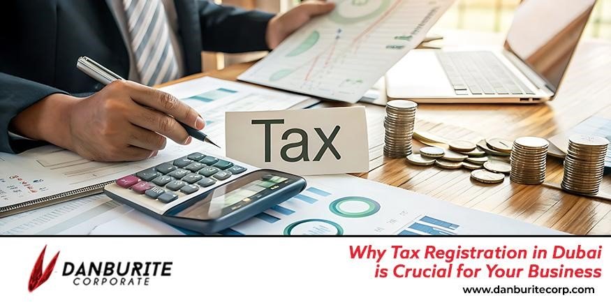 Learn why Tax registration in Dubai is crucial for business compliance and smooth operations.