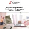 What is dropshipping?, and How to start a dropshipping company in Dubai?