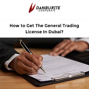 How to get a general trading license in Dubai?