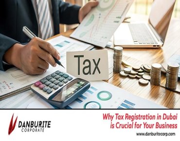 Why Tax Registration in Dubai is Crucial for Your Business