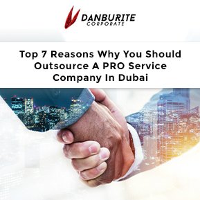 Top 7 Reasons Why You Should Outsource A PRO Service Company In Dubai