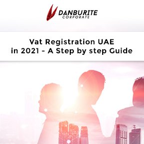 VAT Registration UAE in 2021 - A Step by Step Guide